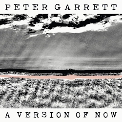 A Version Of Now, Peter Garrett